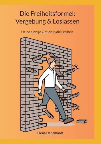 Die freiheitsformel vergebung - die,